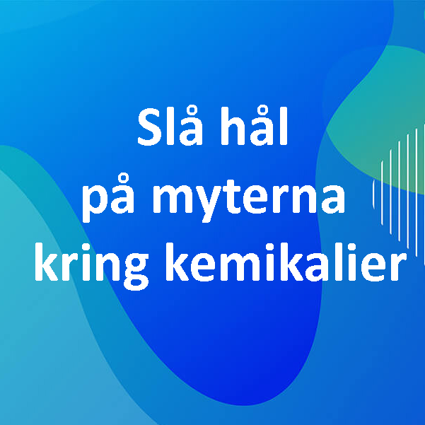 Tillbaka till framsidan Slå hål på myterna kring kemikalier