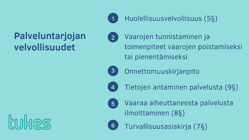 Palveluntarjoajan velvollisuudet: huolellisuusvelvollisuus, vaarojen tunnistaminen ja toimet vaarojen poistamiseksi tai pienentämiseksi, onnettomuuskirjanpito, tietojen antaminen, vaaraa aiheuttaneesta palvelusta ilmoittaminen, turvallisuusasiakirja.