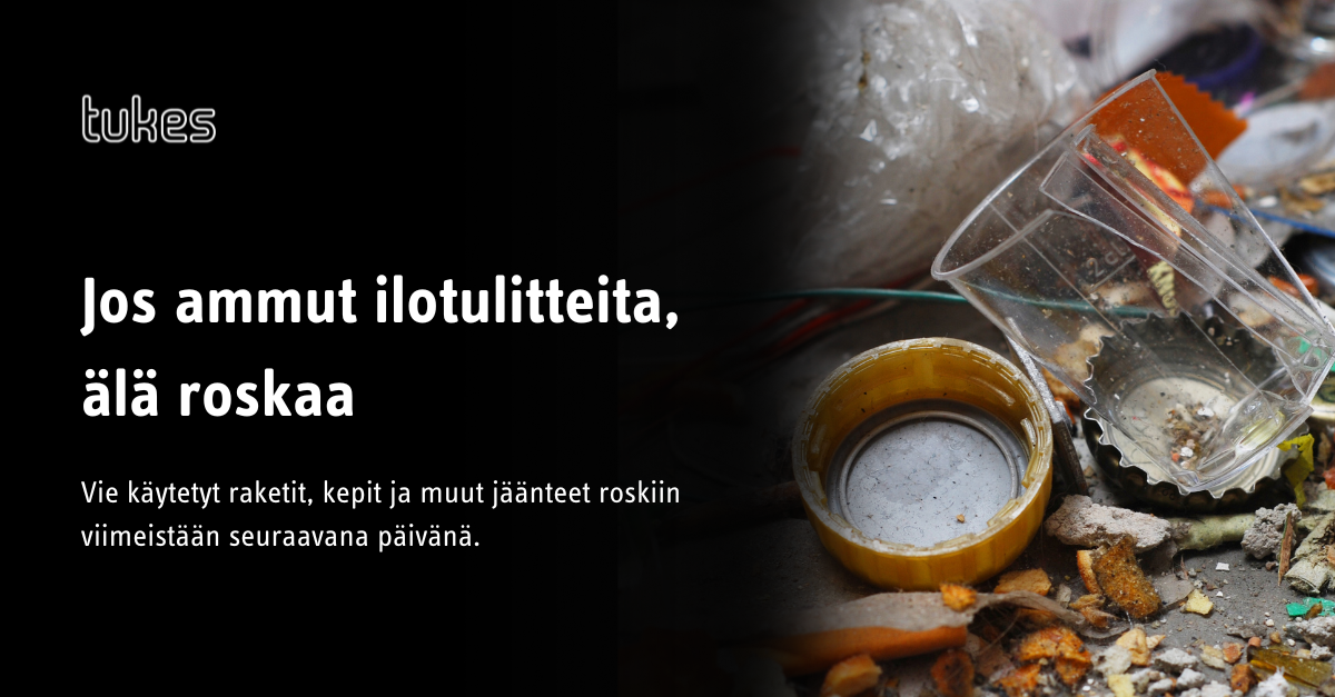 Jos ammut ilotulitteita, älä roskaa.