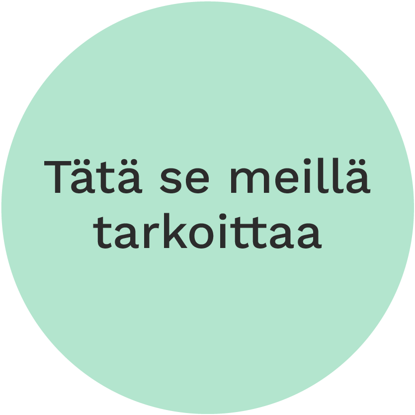 Tätä se meillä tarkoittaa.