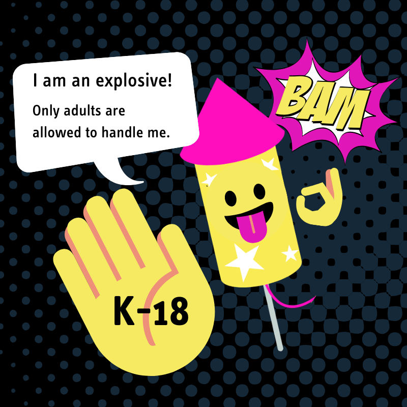 I am explosive! Only adults are allowed to handle me