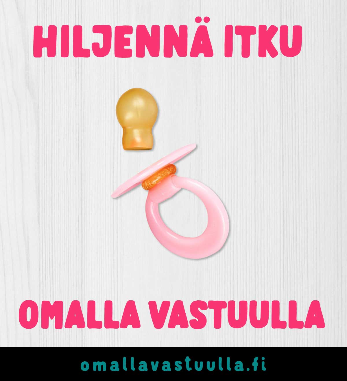Hiljennä itku, omalla vastuulla Hiljennä itku, omalla vastuulla