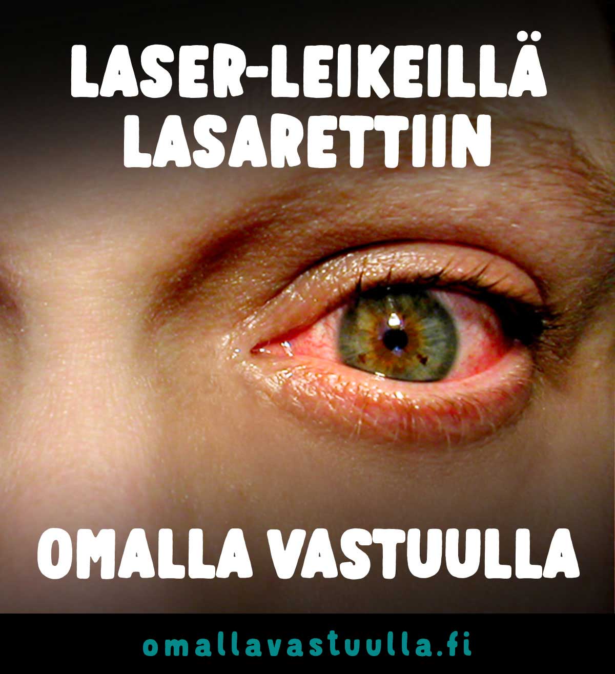 Laserleikeillä lasarettiin, omalla vastuulla